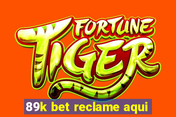 89k bet reclame aqui